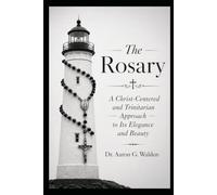 The Rosary: A Christ-Centered and Trinitarian Approach to Its Elegance and Beauty