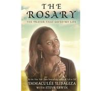 The Rosary: The Prayer That Saved My Life (Paperback) Immaculee Ilibagiza, Steve Erwin (Auteur)