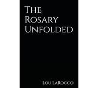 The Rosary Unfolded: Scriptural Meditations on the Mysteries of Christ
