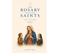 The Rosary with the Saints for Children: April