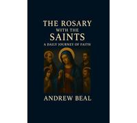 The Rosary with the Saints: Volume I: A Daily Journey of Faith
