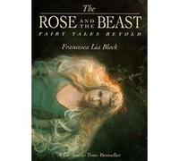 The Rose and the Beast Francesca Lia Block (Auteur)