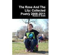 The Rose And The Lily: Collected Poetry 2008-2011