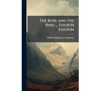 The Rose and the Ring ... Fourth Edition