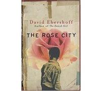 The Rose City Ebershoff, David (Auteur)