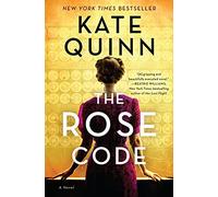 The Rose Code: An Intriguing Novel of Love, Loyalty, and Secrets Among Female Codebreakers During WWII
