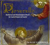 The Rose Ensemble - Il Poverello: Medieval & Renaissance Music for