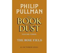 The Rose Field: The Book of Dust Volume Three