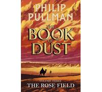 The Rose Field: The Book of Dust Volume Three - Philip Pullman - Penguin and David Fickling Books - ebook (ePub) - Livre