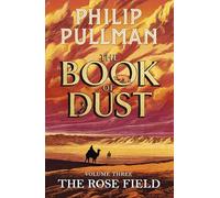 The Rose Field: The Book of Dust Volume Three – La conclusion tant attendue de la série à succès