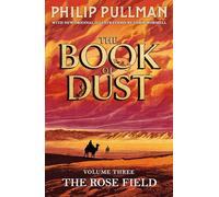 The Rose Field: The Book of Dust Volume Three: The long-awaited and highly anticipated conclusion in the bestselling series
