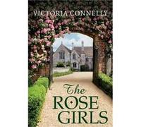 The Rose Girls by Victoria Connelly Inconnu (Auteur)