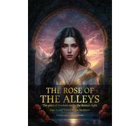 THE ROSE OF THE ALLEYS: The price of freedom under the Roman night