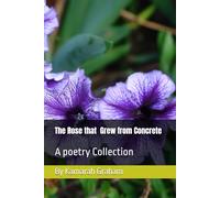 The Rose That Grew from Concrete: A Poetry Collection
