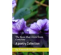 The Rose That Grew from Concrete: A Poetry Collection