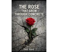 The Rose That Grew Through Concrete