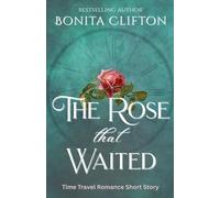 The Rose That Waited