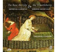 The Rose, the Lily & the Whortleberry (Medieval Gardens in Music) - Orlando Consort by Harmonia Mundi