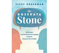 The Rosedata Stone: Achieving a Common Business Language using the Business Terms Model