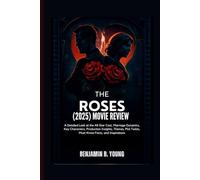 THE ROSES (2025) MOVIE REVIEW: A Detailed Look at the All-Star Cast, Marriage Dynamics, Key Characters, Production Insights, Themes, Plot Twists, Must-Know Facts, and Inspirations
