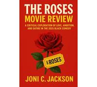 The Roses Movie Review: A Critical Exploration of Love, Ambition, and Satire in the 2025 Black Comedy