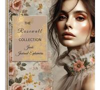 The Rosewall Collection: Junk Journal Ephemera: A Romantic Vintage-Inspired Set of Printable Collage Pages for Scrapbooking, Journaling, and Creative Crafts