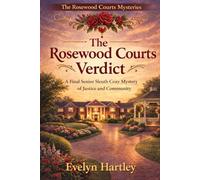 The Rosewood Courts Verdict: A Final Senior Sleuth Cozy Mystery of Justice and Community