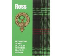 The Rosses: The Origins of the Clan Ross and Their Place in History