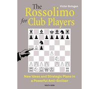 The Rossolimo for Club Players: New Ideas and Strategic Plans in a Powerful Anti-sicilian