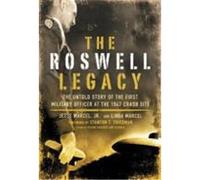 The Roswell Legacy: The Untold Story of the First Military Officer at the 1947 Crash Site Marcel, Jesse, Jr., Marcel, Linda (Auteur)