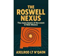 The Roswell Nexus: The many layers of the event in New Mexico