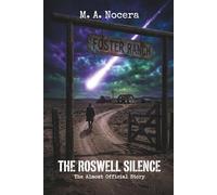 THE ROSWELL SILENCE: A 1947 Sci-Fi Noir Thriller and the Secret Origins of Area 51