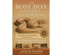 The Rosy Boa Keeper’s Handbook: A step by step Essential Handbook for Care, diet, Breeding, Aquarium Setup and beginners guide