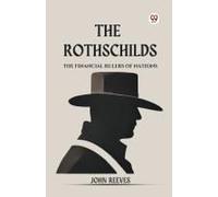 The Rothschilds The Financial Rulers Of Nations