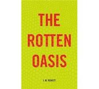 The Rotten Oasis by I.M. Rowett Inconnu (Auteur)