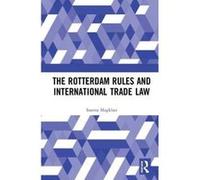 The Rotterdam Rules and International Trade Law - [Version Originale] Inconnu (Auteur)