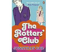 The Rotters' Club: ‘One of those sweeping, ambitious yet hugely readable, moving, richly comic novels’ Daily Telegraph