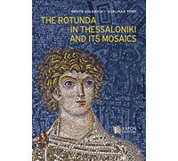 The Rotunda in Thessaloniki and Its Mosaics