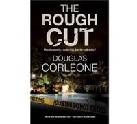 The Rough Cut by Douglas Corleone Douglas Corleone (Auteur)