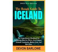 The Rough Guide To Iceland (2024): The Comprehensive Handbook For Exploring Must-See Places, Local Culture, Icelandic Landmarks, Hidden Gems, And Much More