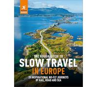 The Rough Guide to Slow Travel in Europe: 28 Inspirational No-fly Journeys by Rail, Road and Sea