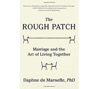 The Rough Patch: Marriage And The Art Of Living Together