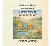 The Round Pie at Meadow Hill: A gentle story of circles for Pi Day