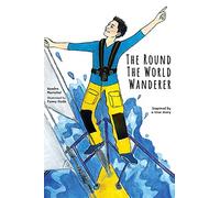 The Round the World Wanderer: Inspired by a true story