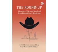 The Round-UpA Romance Of Arizona Novelized From Edmund Day's Melodrama (Edition1)