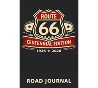 The Route 66 Road Journal Centennial Edition: Great American Roadtrips: 100 Years of The Mother Road
