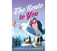 The Route to You A Second Chance Romance - Annabelle McCormack - Annabelle McCormack - ebook (ePub) - Livre
