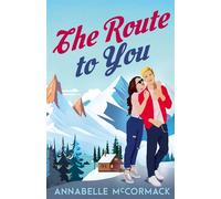 The Route to You An Opposites Attract Travel Romance - Annabelle McCormack - Annabelle McCormack - ebook (ePub) - Livre