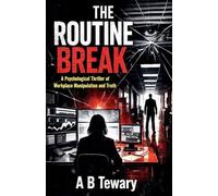 The Routine Break: A Psychological Thriller of Workplace Manipulation and Truth