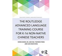 The Routledge Advanced Language Training Course For K-16 Non-Native Chinese Teachers
